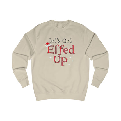 Let's Get Elfed Up Sweatshirt — Funny Christmas Holiday Crewneck