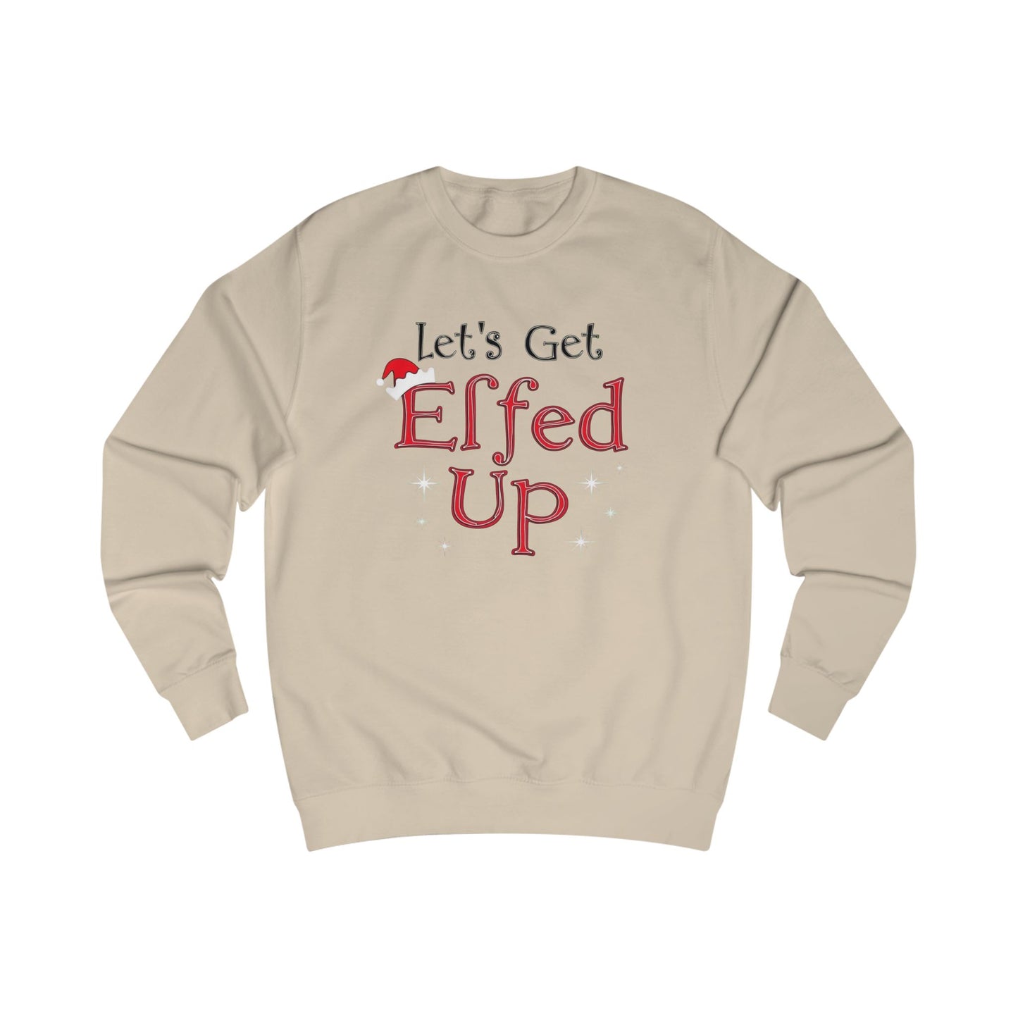 Let's Get Elfed Up Sweatshirt — Funny Christmas Holiday Crewneck