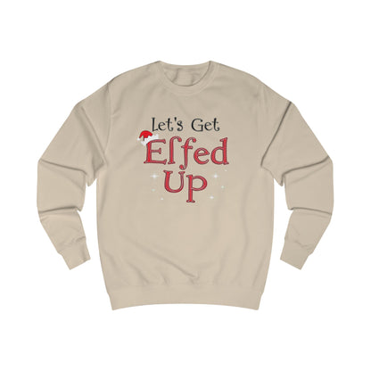Let's Get Elfed Up Sweatshirt — Funny Christmas Holiday Crewneck