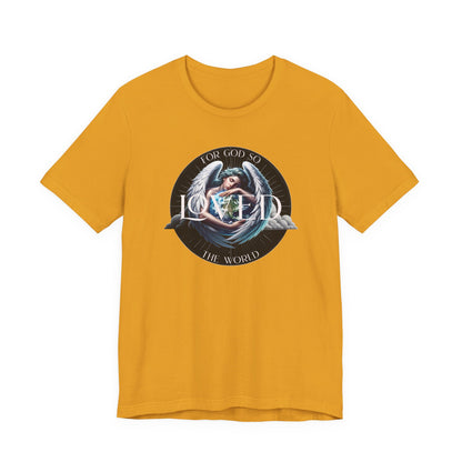 Loved Tee — "For God So Loved The World" Christian Graphic T-Shirt