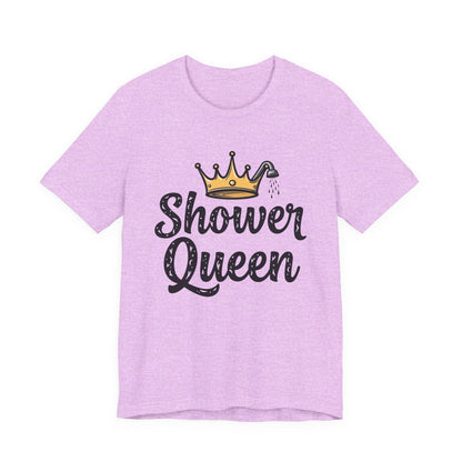 Shower Queen Tee - Fun Gift for Spa Lovers, Birthday, Self-Care, Relaxation, Women's Empowerment Merch, Casual Wear - Psychonaut Swag