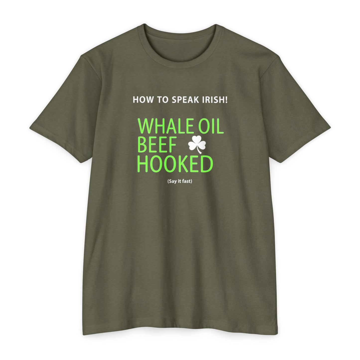 How to Speak Irish T-Shirt — "Whale Oil Beef Hooked" St. Patrick’s Day Novelty Tee