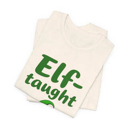 Elf-taught Christmas T-Shirt — Funny Holiday Tee with Elf Hat Design