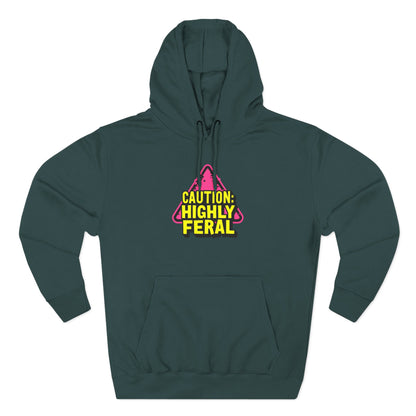 Caution: Highly Feral Hoodie — Funny Graphic Pullover for Pet Lovers