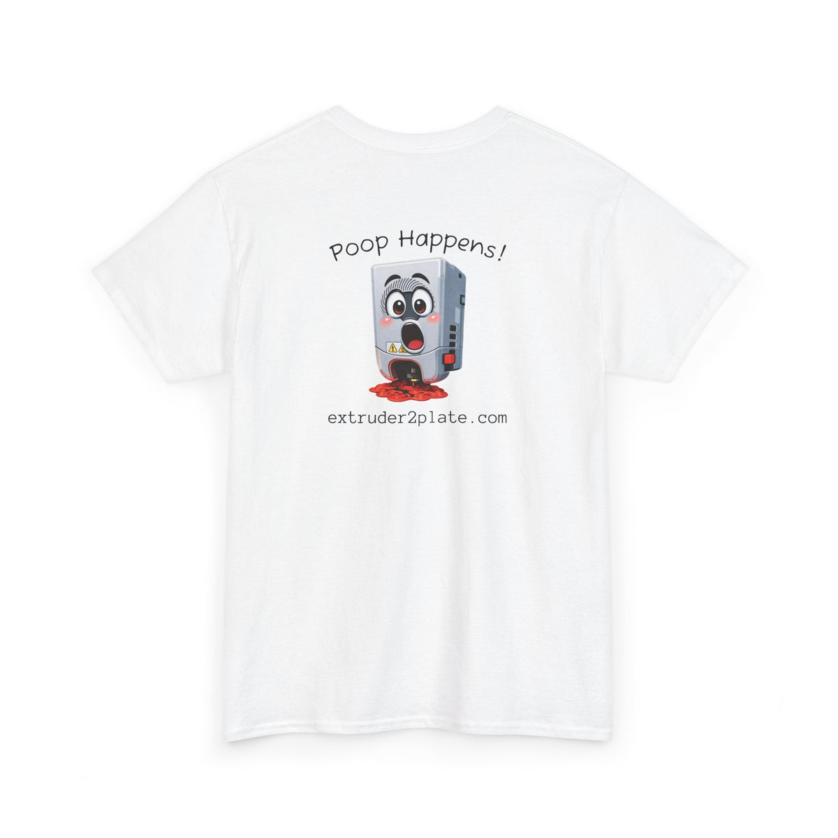 Extruder2Plate3D, Poop Happens T‑Shirt — Funny Cartoon 3D Printer Graphic Tee