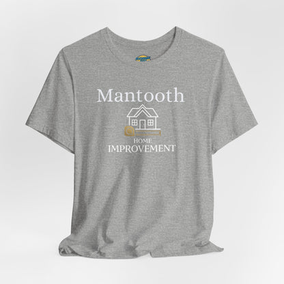 Mantooth Home Improvement Small Biz Tee — "The Only Best Choice for Your Home"