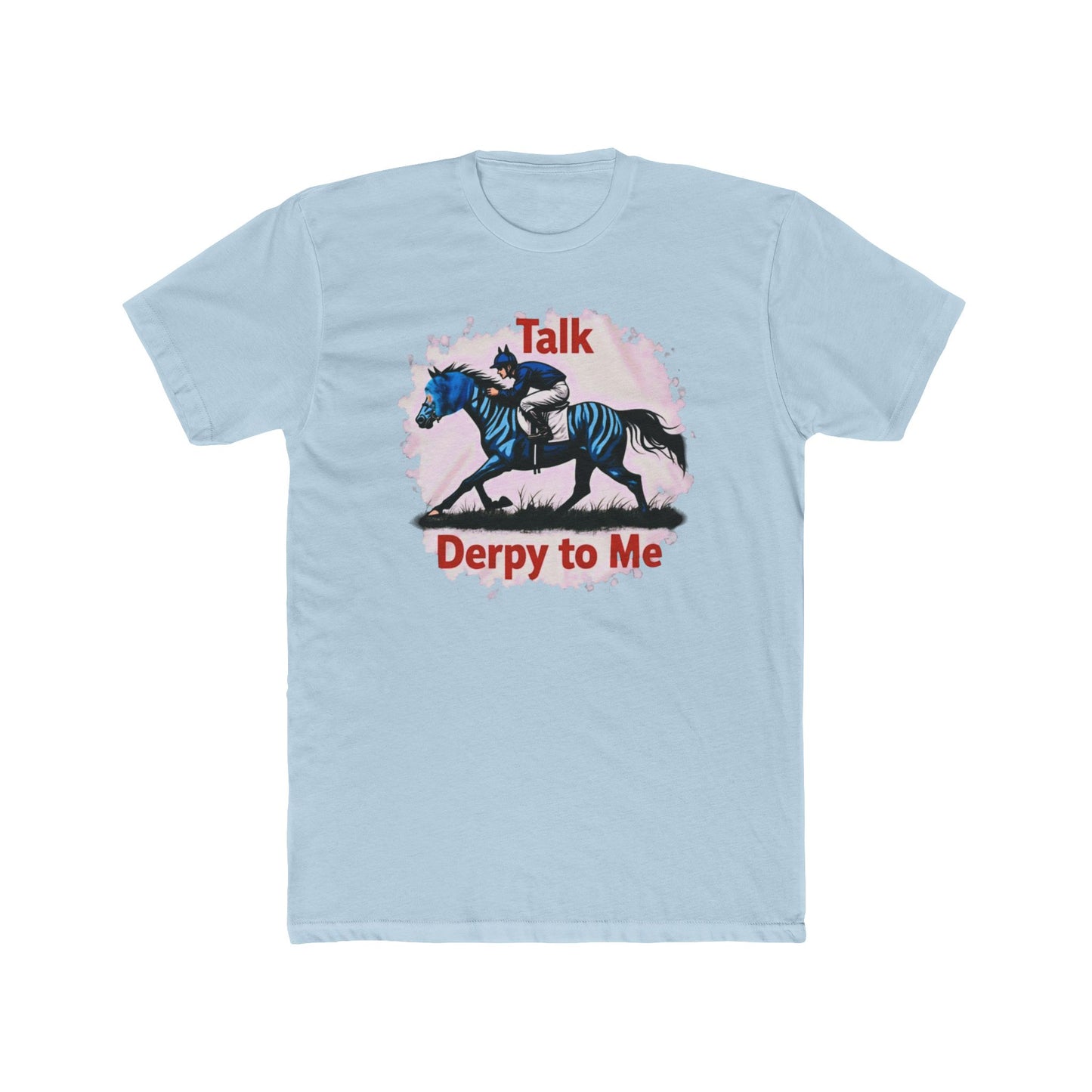 Talk Derpy to Me,  the Derby Horse Tee — Funny 'Talk Dirty About a Horse' Racing Graphic Shirt