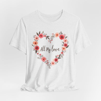 Floral Heart "All My Love" Tee
