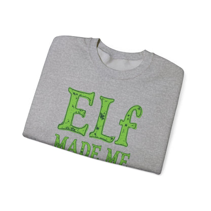 Elf Made Me Do It Sweatshirt – Funny Christmas Holiday Crewneck