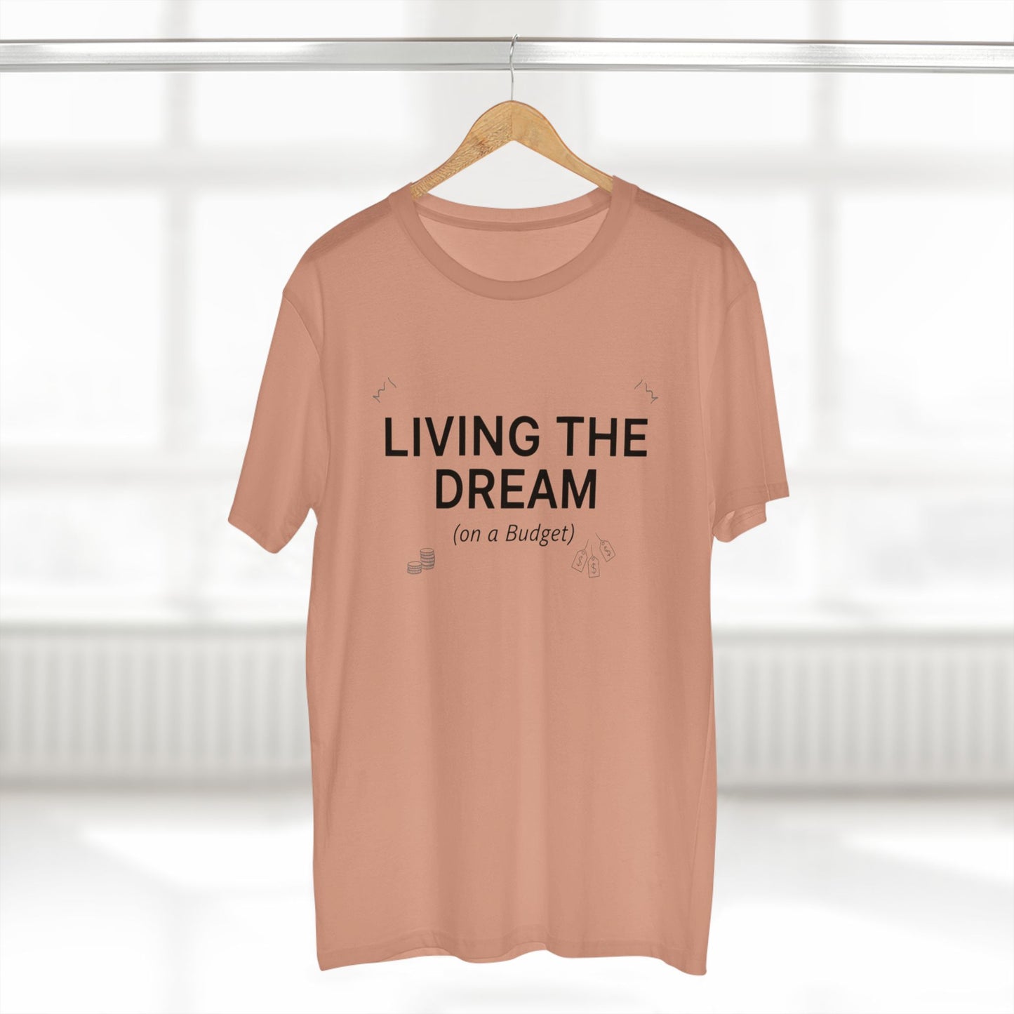Living the Dream (On a Budget) T‑Shirt