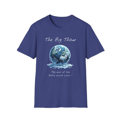 The Big Thaw Unisex T-Shirt - Constant Heat Design - Psychonaut Swag