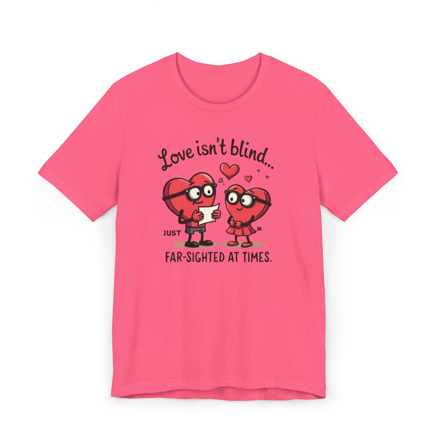 Love Isn't Blind Funny Heart Cartoon T-Shirt — "Far-Sighted at Times" Valentine's Tee