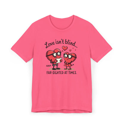 Love Isn't Blind Funny Heart Cartoon T-Shirt — "Far-Sighted at Times" Valentine's Tee