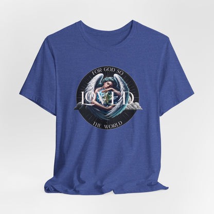 Loved Tee — "For God So Loved The World" Christian Graphic T-Shirt