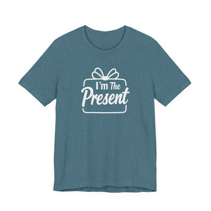 I’m The Present T-Shirt — Funny Gift Tee for New Parents & Babies