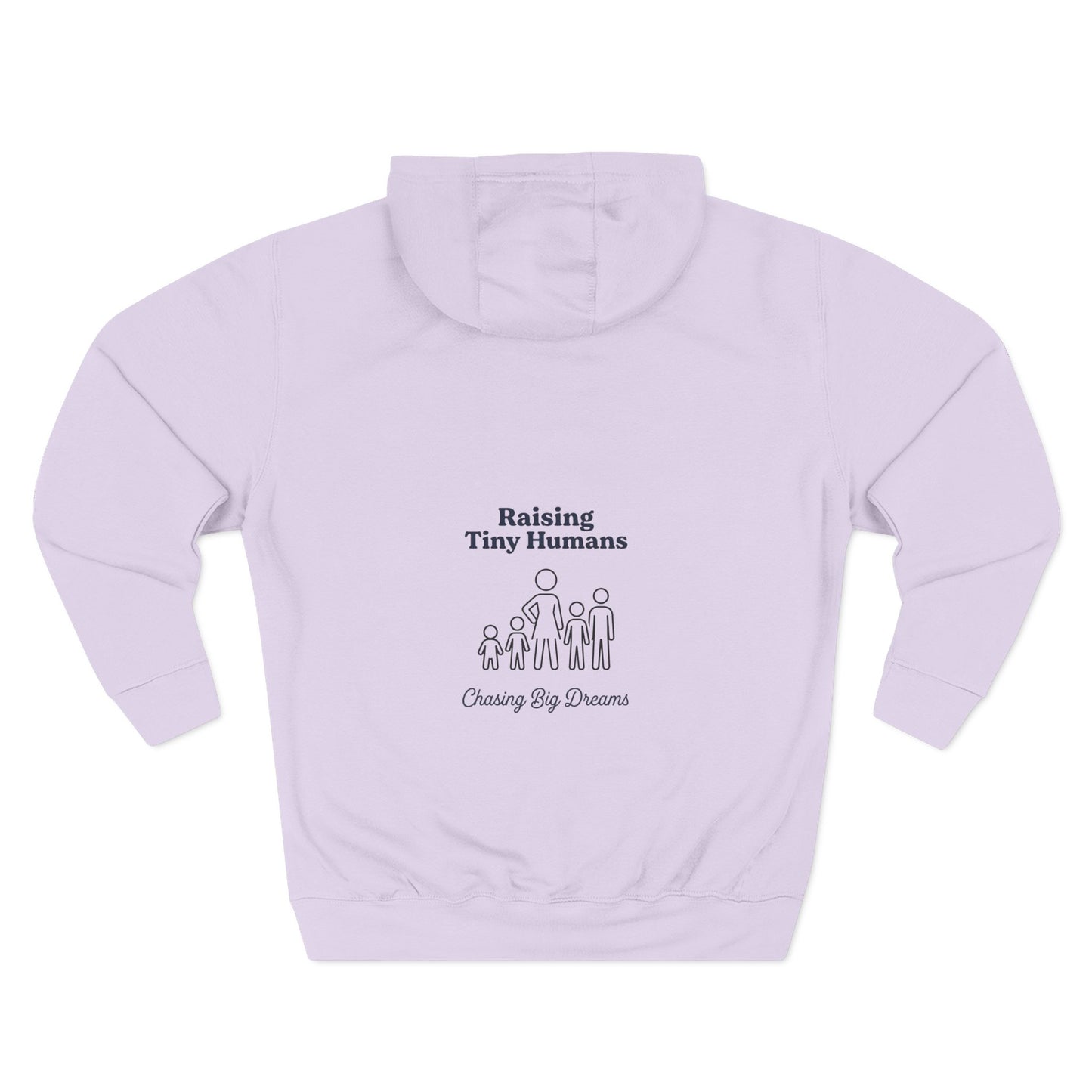Raising Tiny Humans & Chasing Big Dreams Hoodie