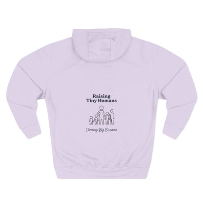 Raising Tiny Humans & Chasing Big Dreams Hoodie