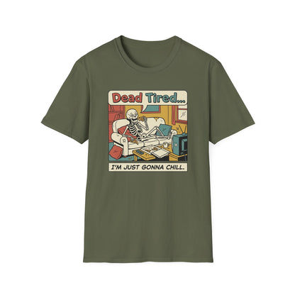 Dead Tired Skeleton T-Shirt — "Dead Tired... I'm Just Gonna Chill" Graphic Tee