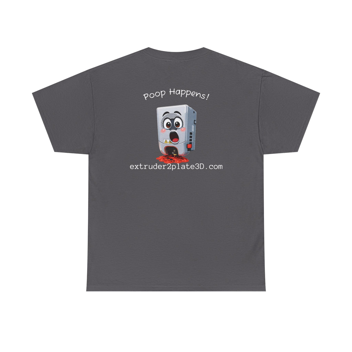 Extruder2Plate3D, Poop Happens T‑Shirt — Funny Cartoon 3D Printer Graphic Tee