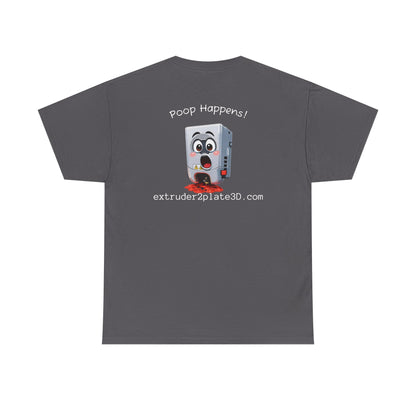 Extruder2Plate3D, Poop Happens T‑Shirt — Funny Cartoon 3D Printer Graphic Tee