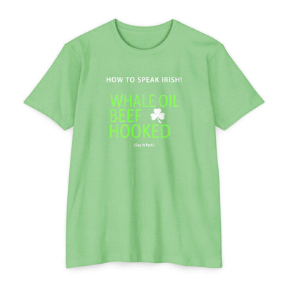 How to Speak Irish T-Shirt — "Whale Oil Beef Hooked" St. Patrick’s Day Novelty Tee