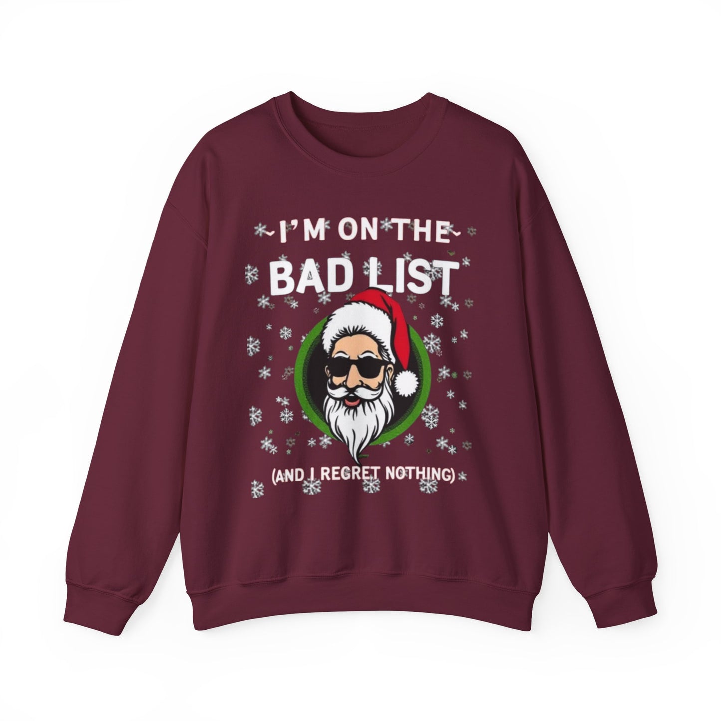 Funny Christmas Sweatshirt - "I'm On The Bad List and I Regret Nothing" Santa Crewneck