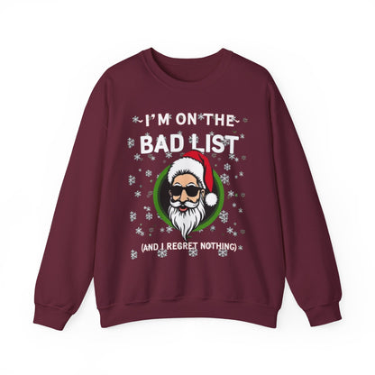 Funny Christmas Sweatshirt - "I'm On The Bad List and I Regret Nothing" Santa Crewneck
