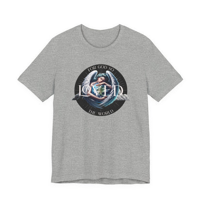 Loved Tee — "For God So Loved The World" Christian Graphic T-Shirt