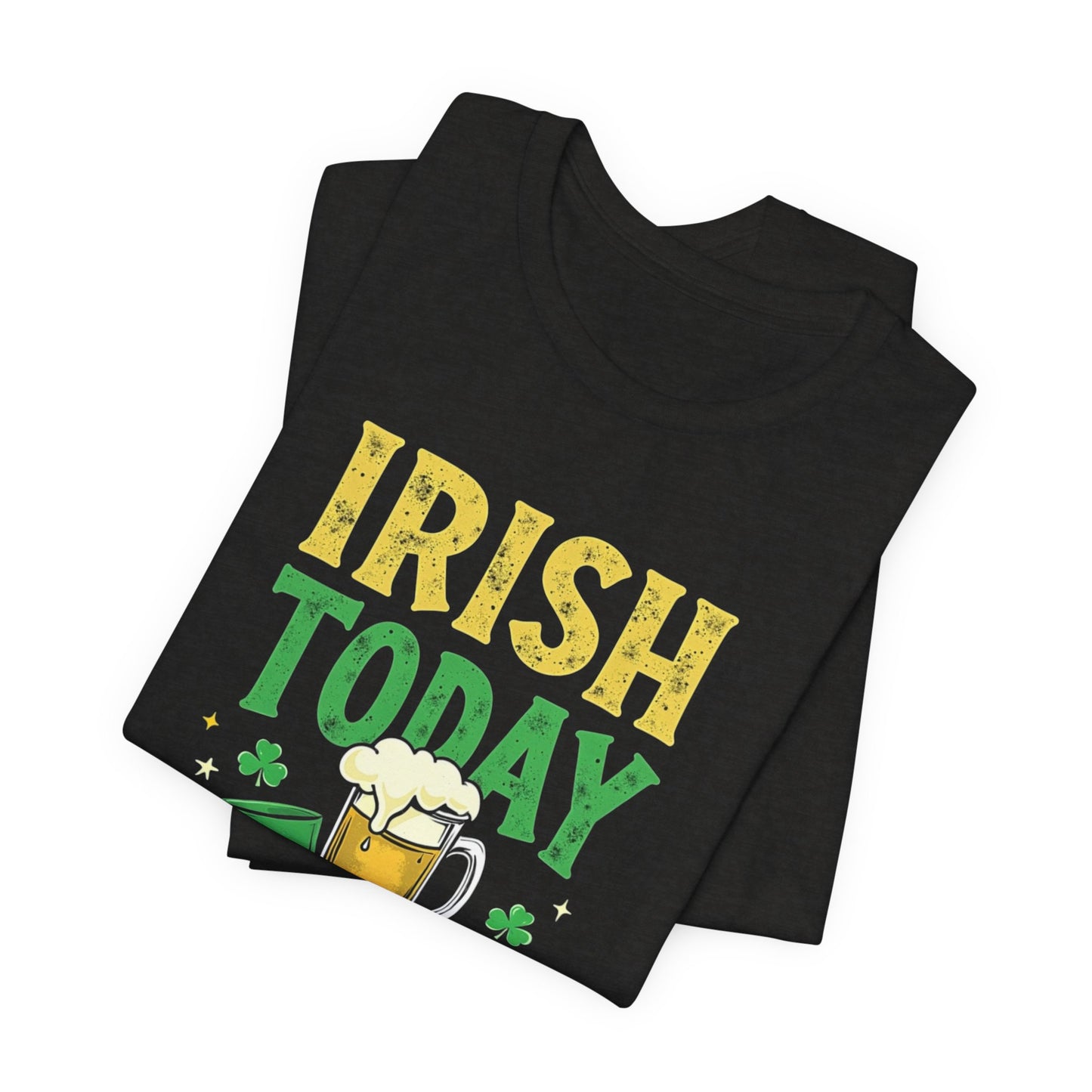Irish Today, Hangover Tomorrow T‑Shirt