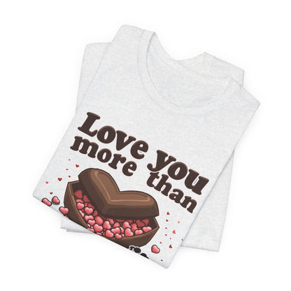 Love you more than chocolate, Unisex Jersey Short Sleeve Tee