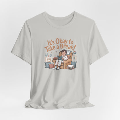 It's Okay to Take a Break Tee — Relaxation Self-Care Graphic T-Shirt