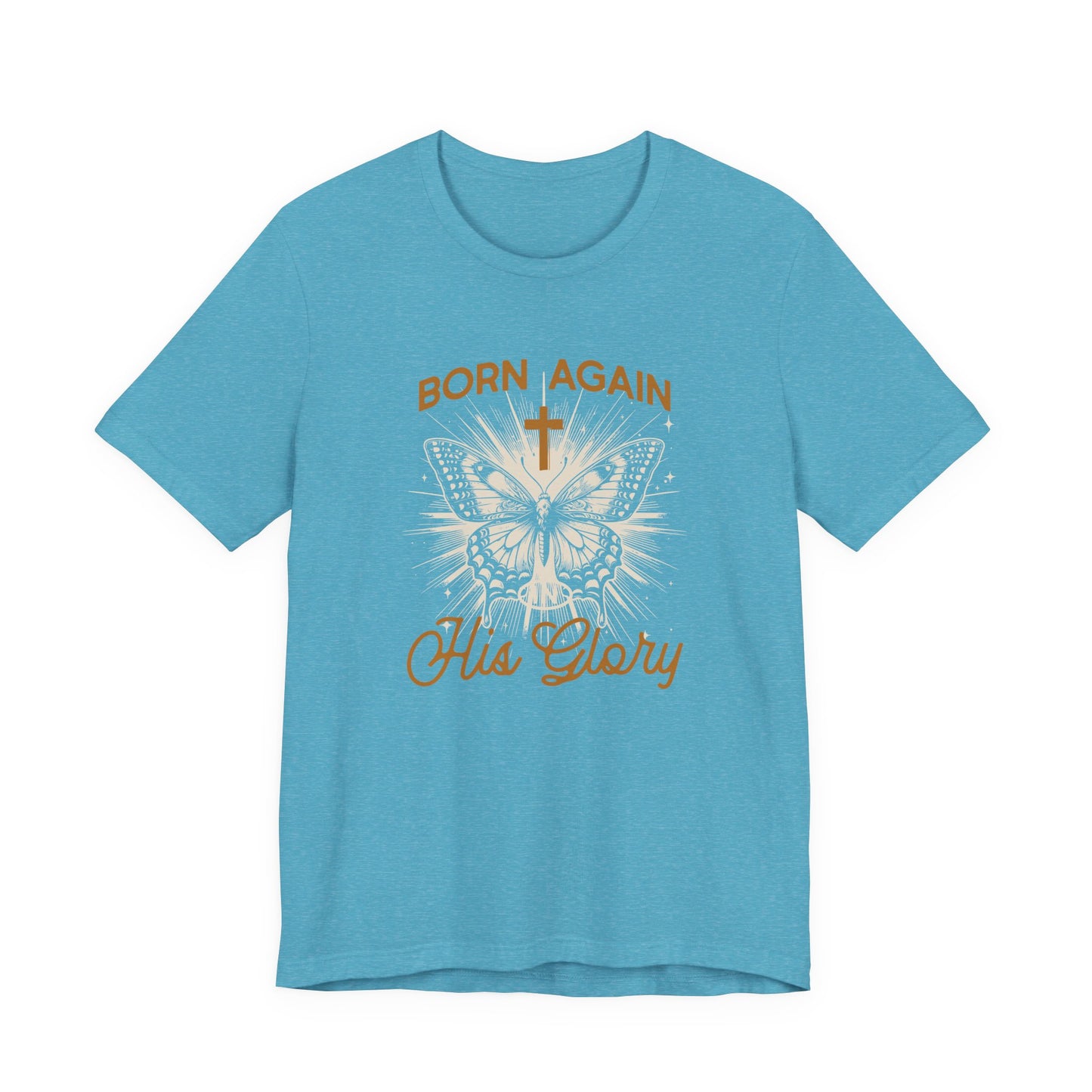 Born Again Butterfly Tee - "Born Again His Glory" Christian Faith T‑Shirt
