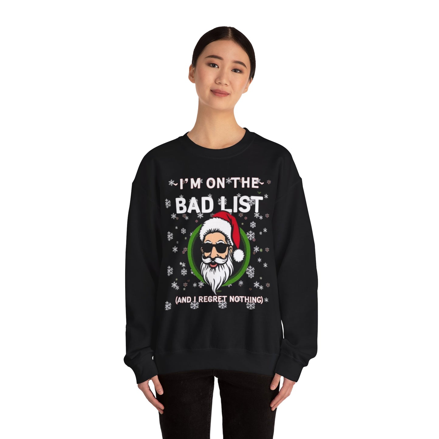 Funny Christmas Sweatshirt - "I'm On The Bad List and I Regret Nothing" Santa Crewneck