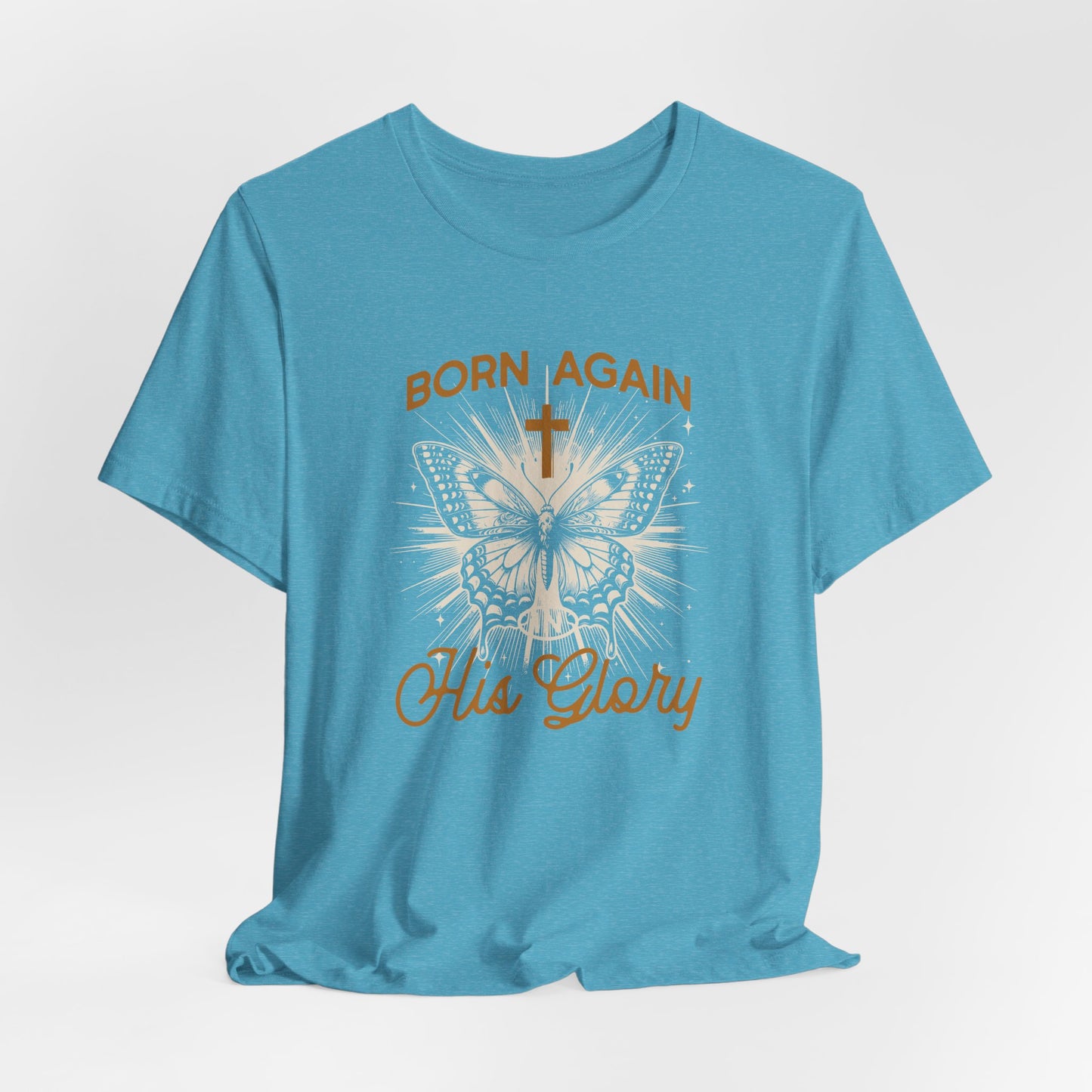 Born Again Butterfly Tee - "Born Again His Glory" Christian Faith T‑Shirt