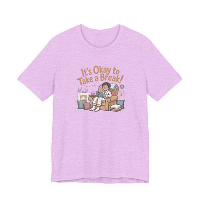 It's Okay to Take a Break Tee — Relaxation Self-Care Graphic T-Shirt
