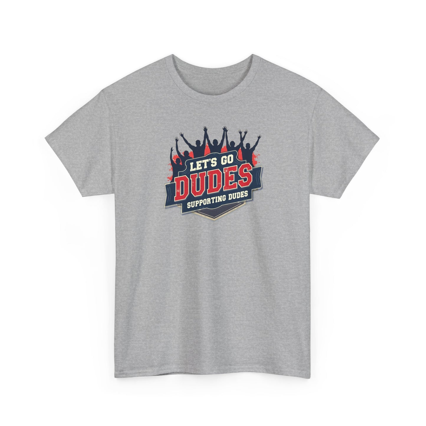 Let's Go Dudes Tee — Supportive Fan Graphic T-Shirt