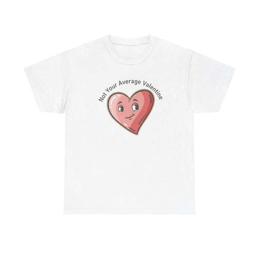 T-Shirt — "Not Your Average Valentine" Cute Heart Graphic Tee