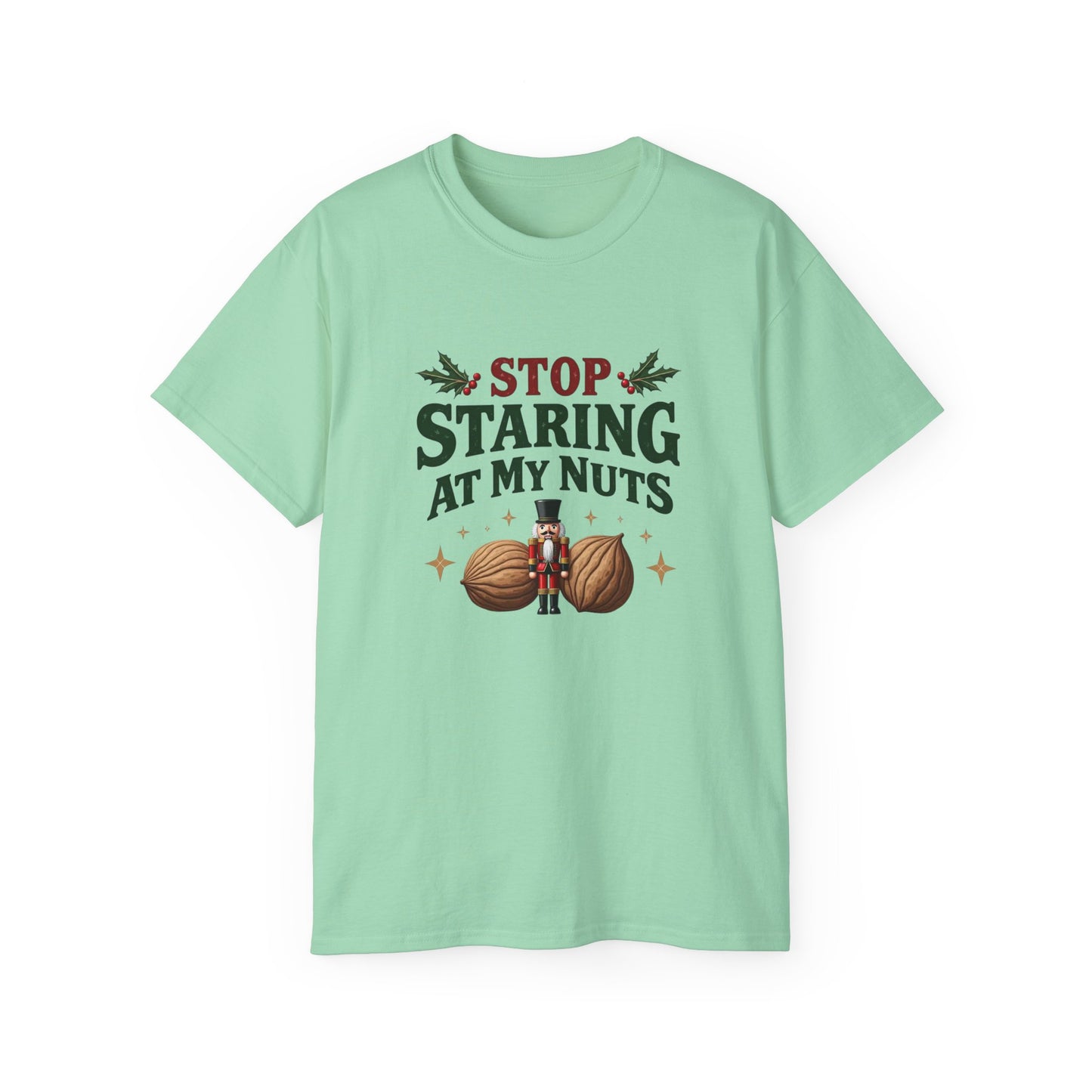 Stop Staring At My Nuts Christmas Tee — Funny Holiday Nutcracker Shirt
