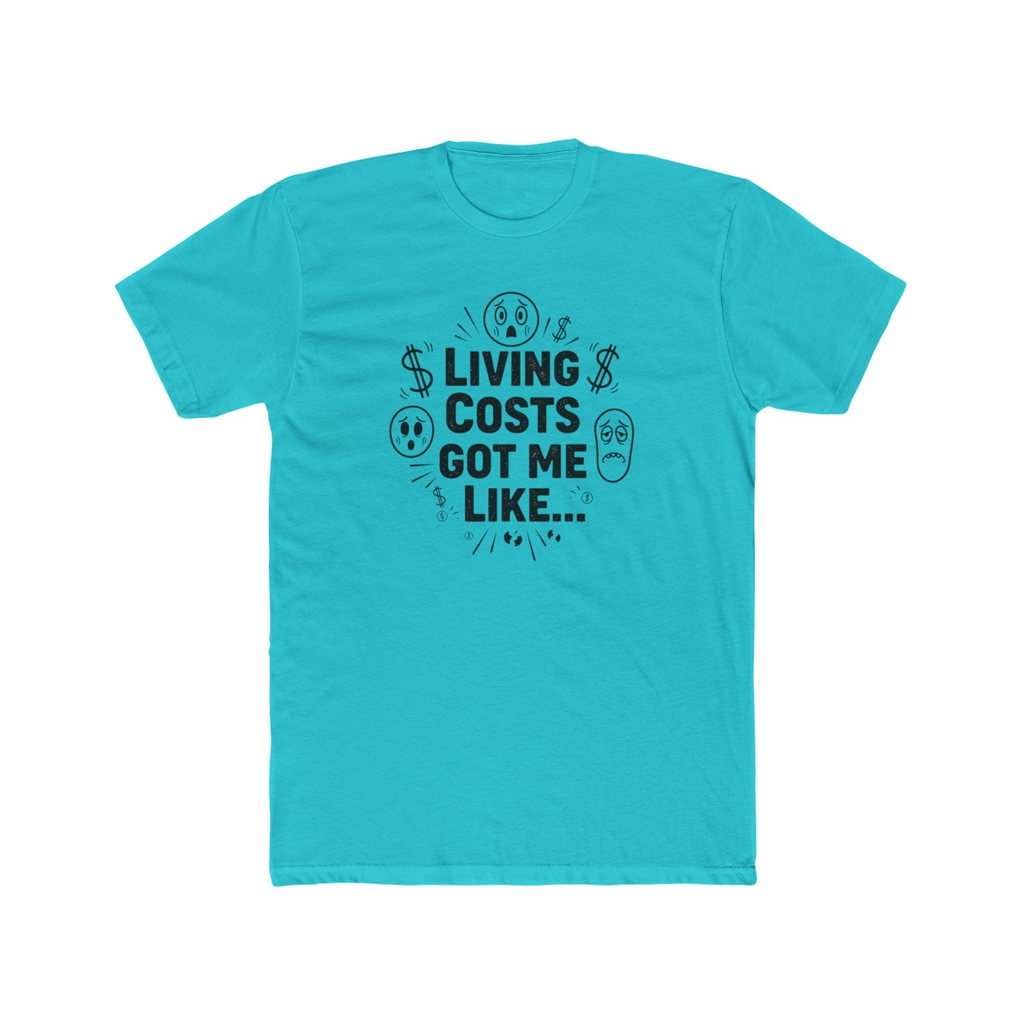 Living Costs Got Me Like Tee — Funny Financial Humor T-Shirt