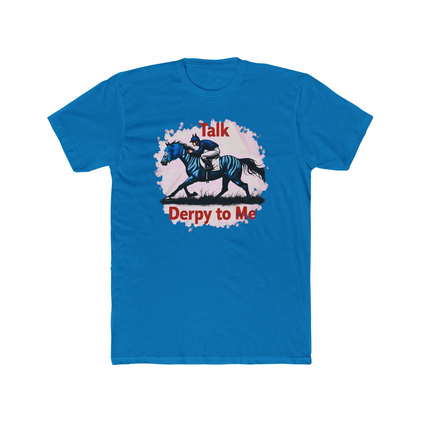 Talk Derpy to Me,  the Derby Horse Tee — Funny 'Talk Dirty About a Horse' Racing Graphic Shirt