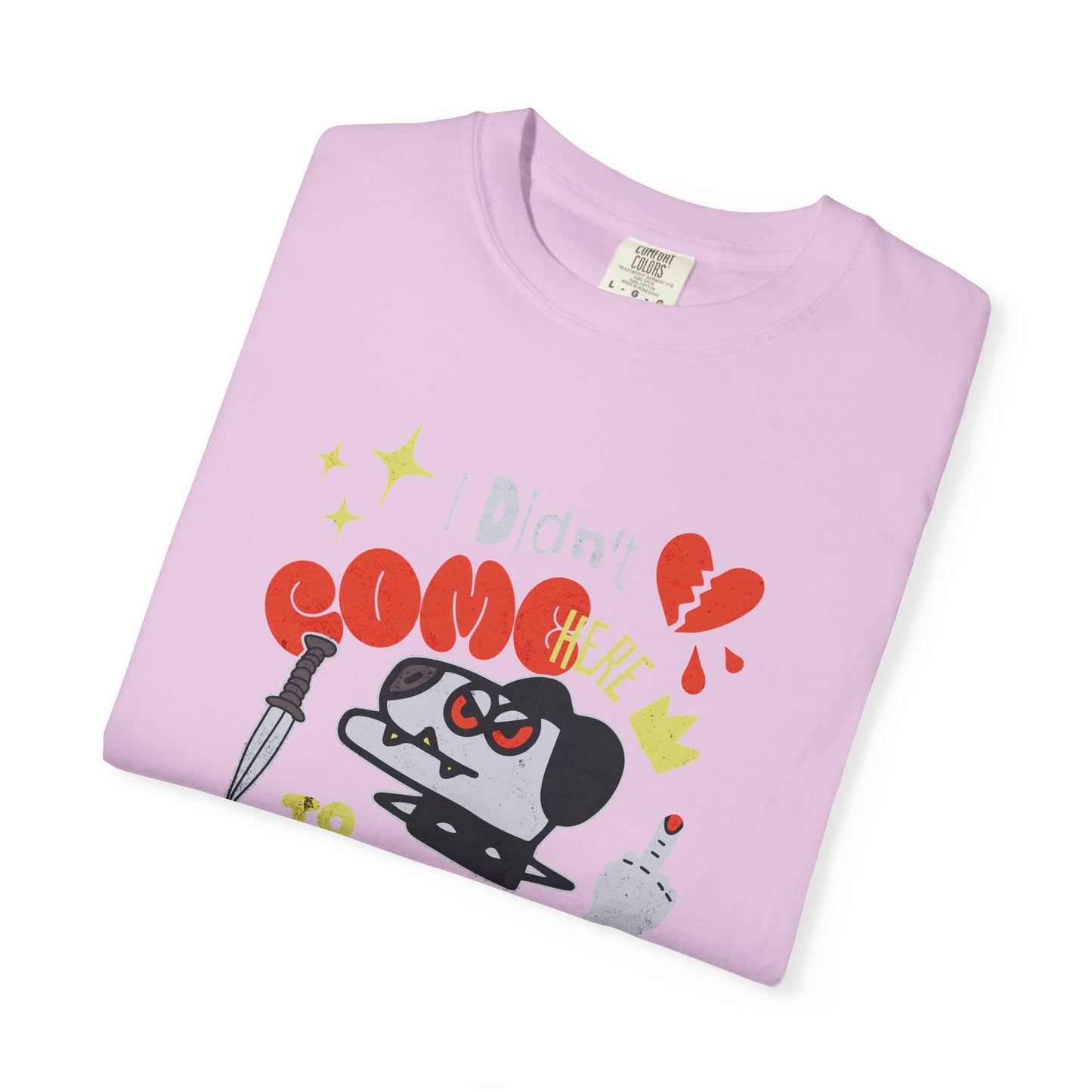 Didn’t Come for Freinds, Unisex Garment-Dyed T-shirt