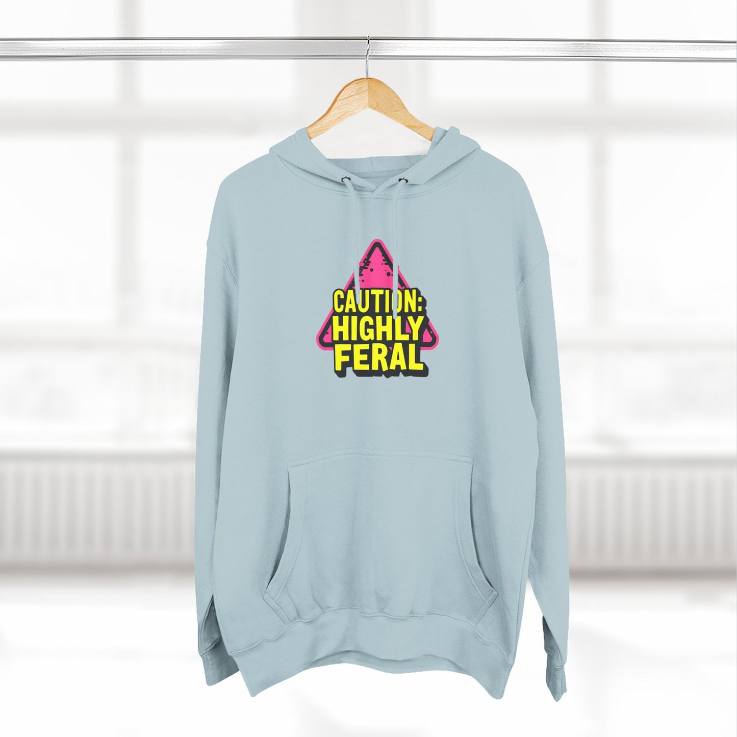 Caution: Highly Feral Hoodie — Funny Graphic Pullover for Pet Lovers