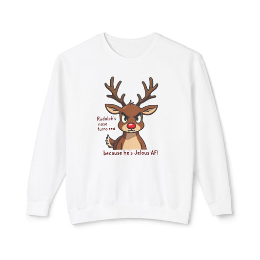 Funny Christmas Sweatshirt — "Rudolph's Nose Turns Red Because He's Jealous AF" Reindeer Holiday Crewneck