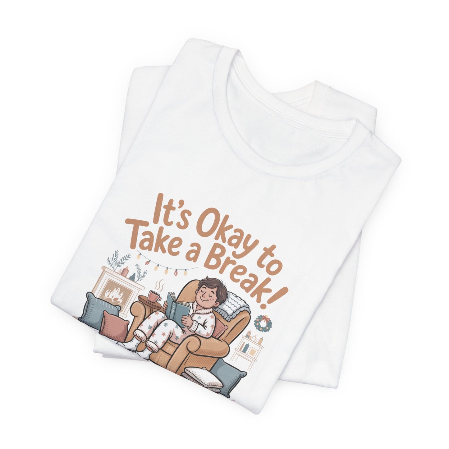 It's Okay to Take a Break Tee — Relaxation Self-Care Graphic T-Shirt