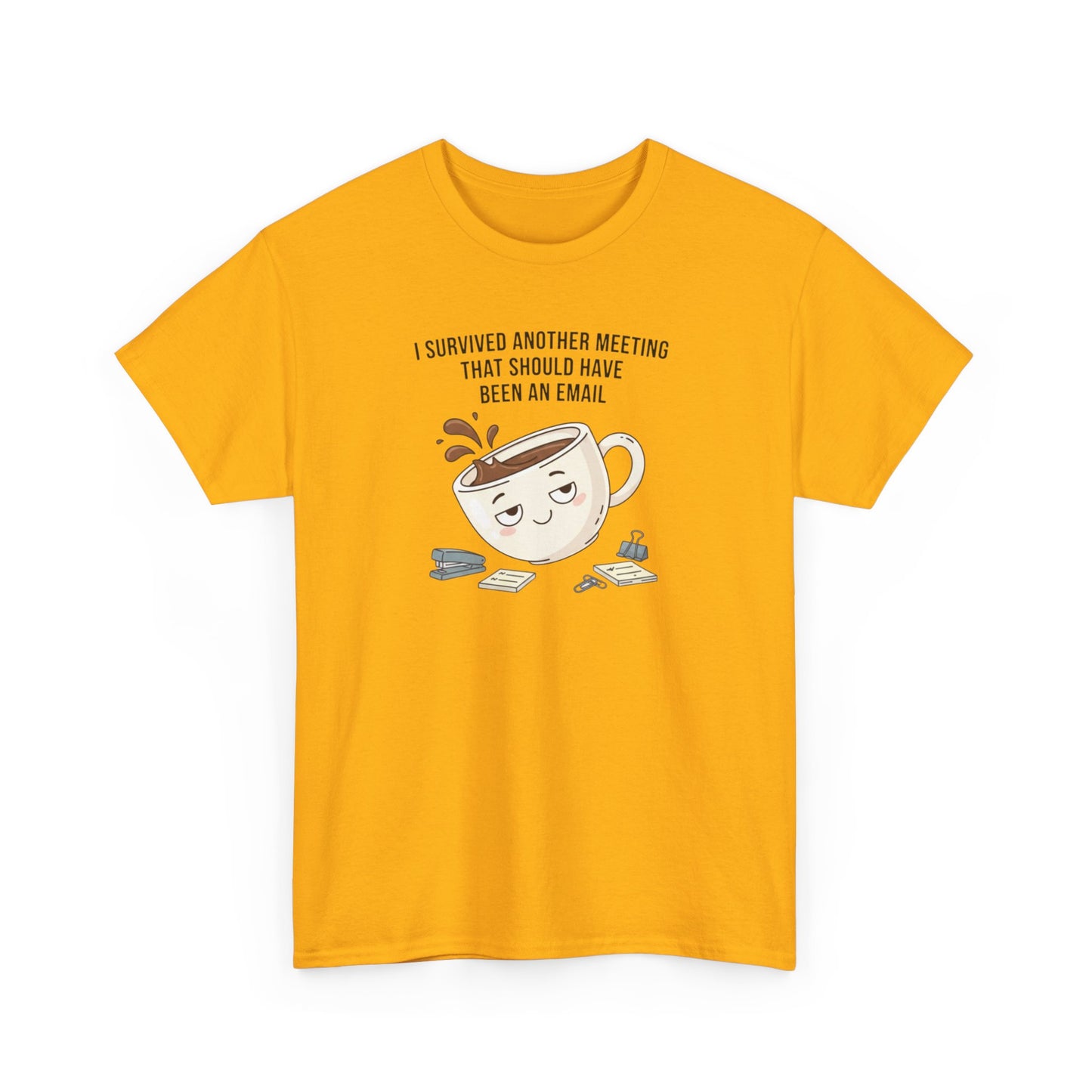 Coffee Mug Tee — "I Survived Another Meeting That Should Have Been An Email" Graphic T‑Shirt