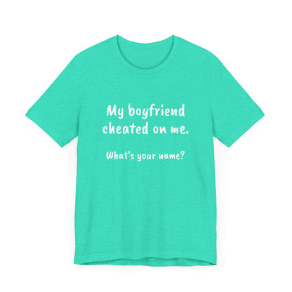 Boyfriends cheat, Unisex Jersey Short Sleeve Tee - Psychonaut Swag
