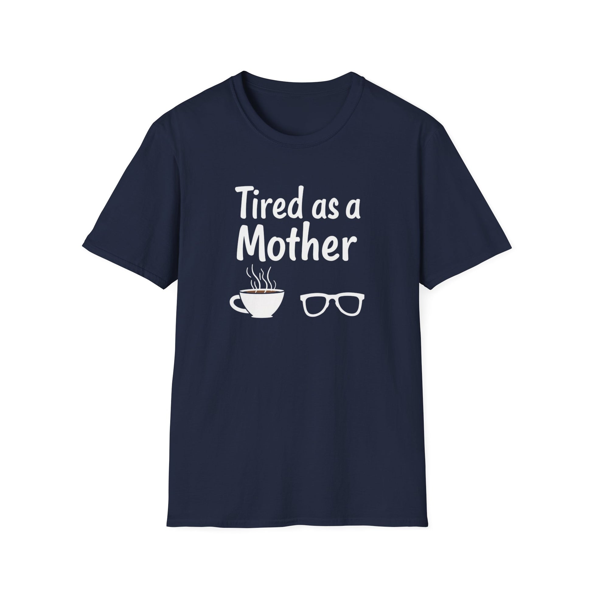 Tired as a Mother T-Shirt, Funny Mom Tee, Gift for Mothers Day, Unisex Tee, Coffee Lover Shirt, Relaxed Fit T-Shirt - Psychonaut Swag