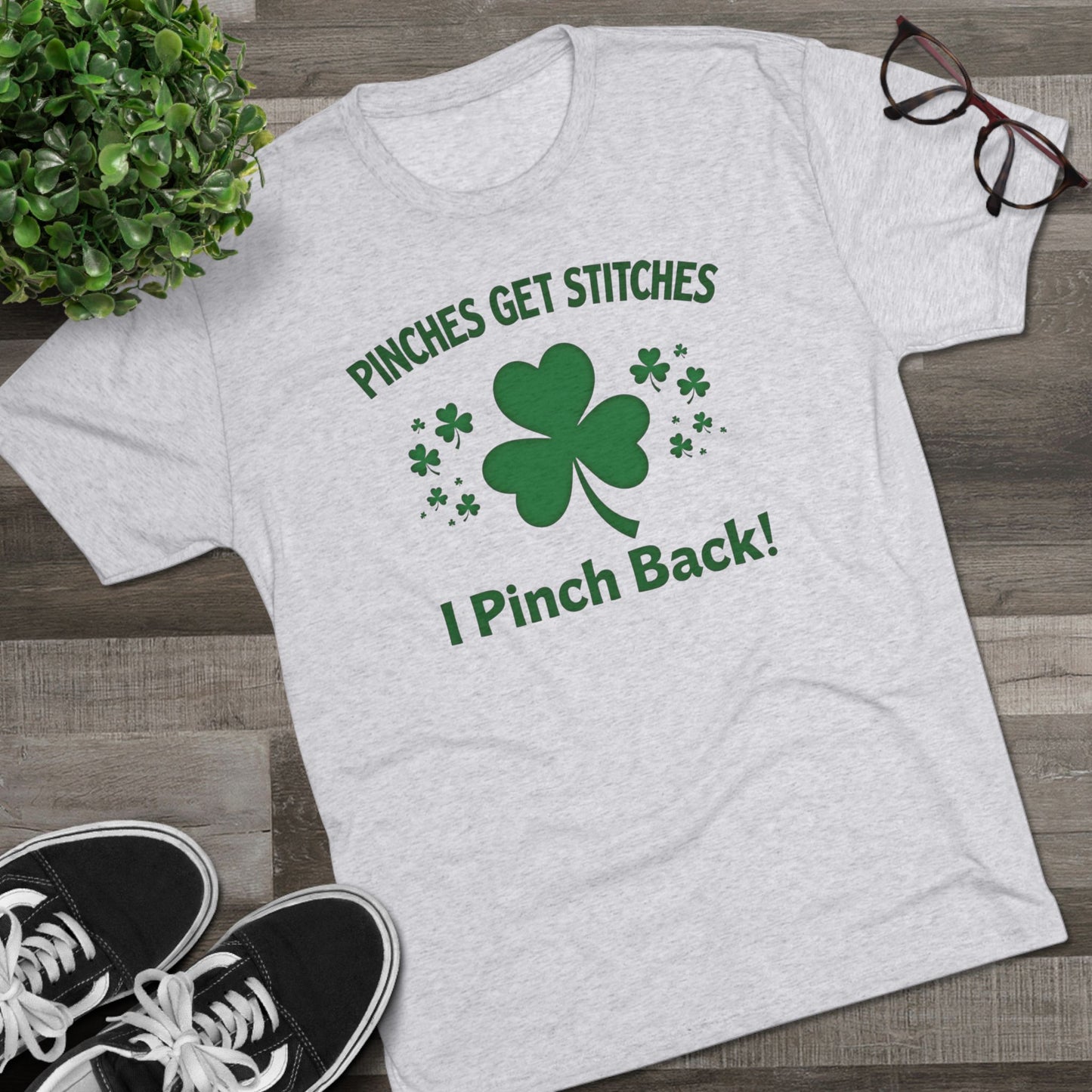 St. Patrick's Day T-Shirt — "Pinches Get Stitches, I Pinch Back!" Shamrock Tee