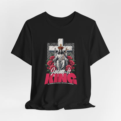 Jesus Is King T-Shirt — Christian Faith Graphic Tee with Cross & Roses