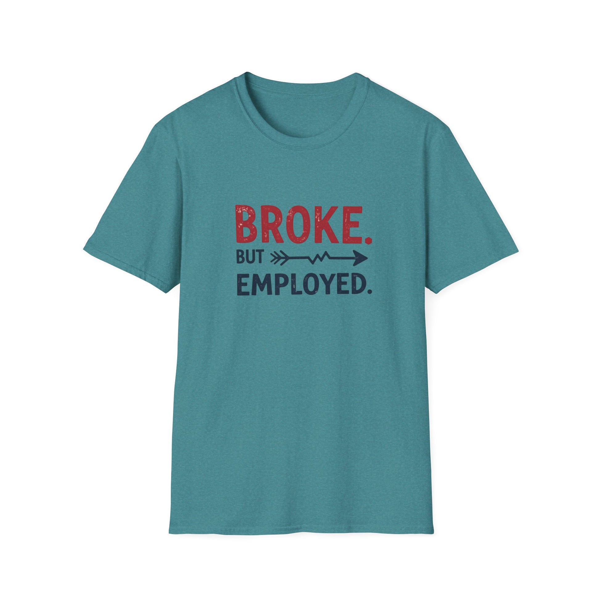 Broke But Employed T-Shirt - Funny Unisex Tee, Casual Wear, Gift for Friends, Humorous Apparel, Perfect for Jobs or Laughs - Psychonaut Swag